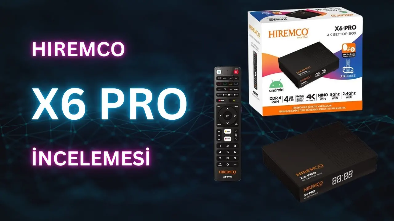 Yeni Nesil Eğlence Üssü! Hiremco X6 Pro Android Box Özellikleri ve İncelemesi