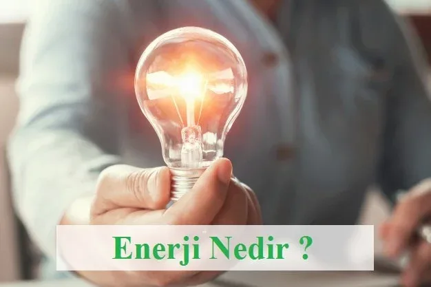Enerji Nedir? Fizik, Biyoloji, Kısaca Tanımı ve Enerji Çeşitleri 2026 Rehberi