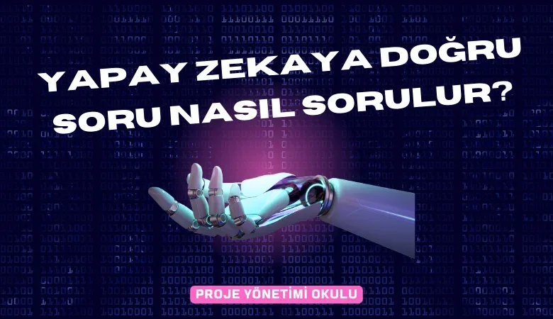 Yapay Zekaya Sor? Yapay Zekaya Soru Sormak İsteyenler İçin 2026 Rehberi